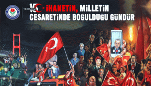 15 Temmuz, ihanetin milletin cesaretinde boğulduğu gündür.