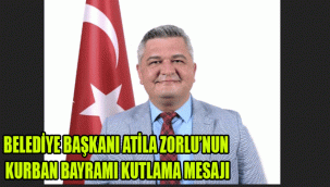 BELEDİYE BAŞKANI ATİLA ZORLU’NUN KURBAN BAYRAMI KUTLAMA MESAJI