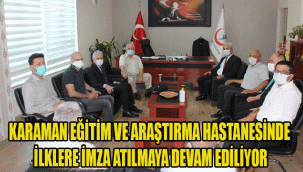 KARAMAN EĞİTİM VE ARAŞTIRMA HASTANESİNDE İLKLERE İMZA ATILMAYA DEVAM EDİLİYOR