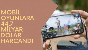 MOBİL OYUNLARA 44,7 MİLYAR DOLAR HARCANDI