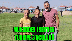 MUKADDES ESER’DEN TÜRKİYE 3’NCÜLÜĞÜ