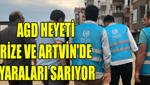 AGD HEYETİ RİZE VE ARTVİN'DE YARALARI SARIYOR