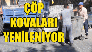 ÇÖP KOVALARI YENİLENİYOR