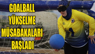 KARAMAN’DA GOALBALL YÜKSELME MÜSABAKALARI BAŞLADI