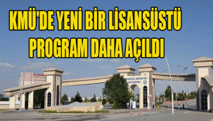 KMÜ'DE YENİ BİR LİSANSÜSTÜ PROGRAM DAHA AÇILDI