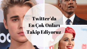 TWITTER’DA EN ÇOK ONLARI TAKİP EDİYORUZ