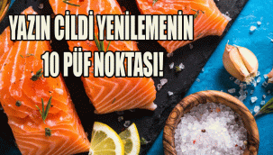 YAZIN CİLDİ YENİLEMENİN 10 PÜF NOKTASI!