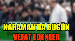 karaman'da bugün vefat edenler