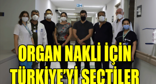 Organ Nakli İçin Türkiye’yi Seçtiler!
