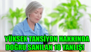 YÜKSEK TANSİYON HAKKINDA DOĞRU SANILAN 10 YANLIŞ!
