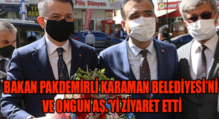 BAKAN PAKDEMİRLİ KARAMAN BELEDİYESİ'Nİ VE ONGUN AŞ.'Yİ ZİYARET ETTİ