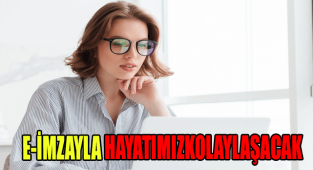 E-imzayla hayatımız kolaylaşacak