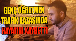 KARAMAN'DA GENÇ ÖĞRETMEN TRAFİK KAZASINDA HAYATINI KAYBETTİ