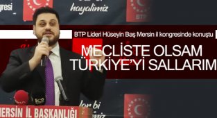 Mecliste olsam Türkiye’yi sallarım