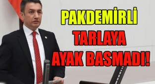 PAKDEMİRLİ TARLAYA AYAK BASMADI!