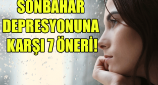 SONBAHAR DEPRESYONUNA KARŞI 7 ÖNERİ!