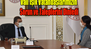 Vali Işık Vatandaşlarımızın Sorun ve Taleplerini Dinledi