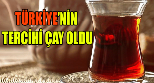TÜRKİYE’NİN TERCİHİ ÇAY OLDU