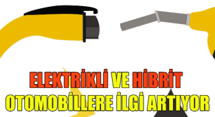 ELEKTRİKLİ VE HİBRİT OTOMOBİLLERE İLGİ ARTIYOR