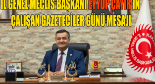 İL GENEL MECLİS BAŞKANI EYYUP ÇAYIR’IN ÇALIŞAN GAZETECİLER GÜNÜ MESAJI