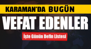 KARAMAN’DA VEFAT EDEN HEMŞERİLERİMİZ.