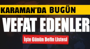 KARAMAN’DA VEFAT EDEN HEMŞERİLERİMİZ.