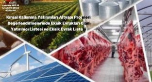 KIRSAL KALKINMA YATIRIMLARI ALTYAPI PROJELERİ DEĞERLENDİRMELERİNDE EKSİK EVRAKLARI OLAN YATIRIMCILAR