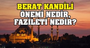 Berat Kandili Nedir? Berat Gecesinin Önemi ve Fazileti