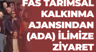 FAS TARIMSAL KALKINMA AJANSINDAN (ADA) İLİMİZE ZİYARET