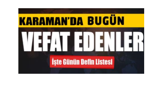KARAMAN’DA VEFAT EDEN HEMŞERİLERİMİZ.
