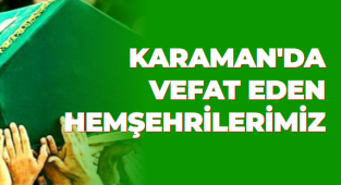 KARAMAN’DA VEFAT EDEN HEMŞERİLERİMİZ.