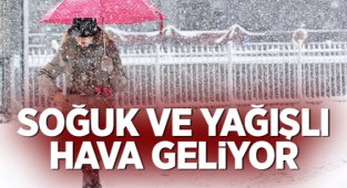 Soğuk ve Yağışlı Hava Geliyor!