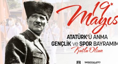 BELEDİYE BAŞKANI SAVAŞ KALAYCI’NIN 19 MAYIS ATATÜRK’Ü ANMA GENÇLİK VE SPOR BAYRAMI MESAJI