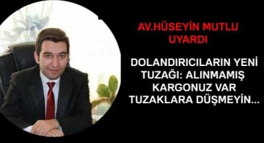 DOLANDIRICILARIN YENİ TUZAĞI: ALINMAMIŞ KARGONUZ VAR TUZAKLARA DÜŞMEYİN...