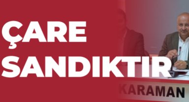 kağnıcı:Çare millettir, demokrasidir, sandıktır.
