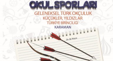 OKUL SPORLARI GELENEKSEL TÜRK OKÇULUĞU’NUN KALBİ KARAMAN’DA ATACAK
