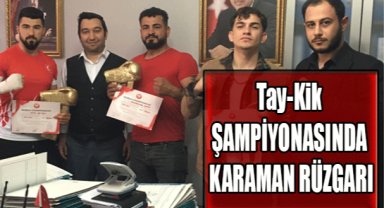 Tay-Kik ŞAMPİYONASINDA KARAMAN RÜZGARI