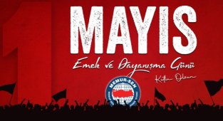 Yaşasın emek ve dayanışma günümüz, yaşasın örgütlü gücümüz