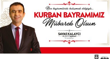 BELEDİYE BAŞKANI SAVAŞ KALAYCI’NIN KURBAN BAYRAMI MESAJI