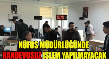 KARAMAN NÜFUS MÜDÜRLÜĞÜNDE RANDEVUSUZ İŞLEM KESİNLİKLE YAPILMAYACAKTIR
