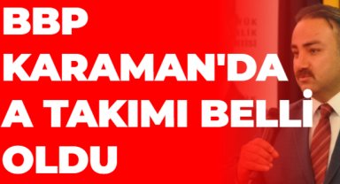 BBP KARAMAN'DA A TAKIMI BELLİ OLDU