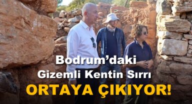 Bodrum'daki Gizemli Kentin Sırrı Açığa Çıkıyor!