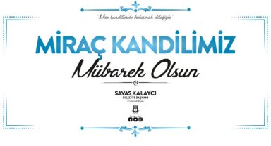 BELEDİYE BAŞKANI SAVAŞ KALAYCI’NIN MİRAÇ KANDİLİ MESAJI