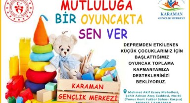 KARAMAN GENÇLİK MERKEZİ DEPREMZEDE ÇOCUKLAR İÇİN OYUNCAK KAMPANYASI BAŞLATTI