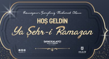 BELEDİYE BAŞKANI SAVAŞ KALAYCI’NIN RAMAZAN AYI MESAJI