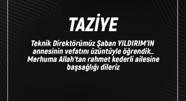 Teknik Direktör Şaban YILDIRIM’IN annesi vefat etti.