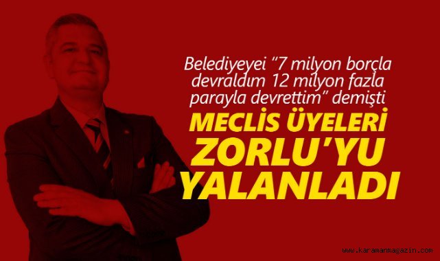 BELEDİYEYİ BORÇLA ALDIM 12 MİLYON PARAYLA DEVRETTİM DİYEN ATİLLA ZORLU’YU MECLİS ÜYELERİ YALANLADI