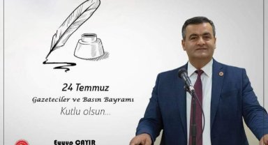 İL GENEL MECLİS BAŞKANI EYYUP ÇAYIR’IN 24 TEMMUZ GAZETECİLER VE BASIN BAYRAMI MESAJI