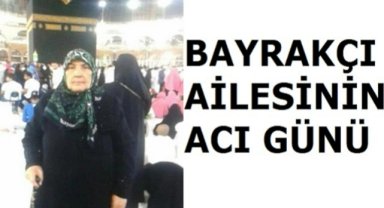Bayrakçı Ailesinin Acı Günü