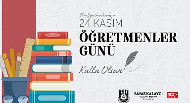 BELEDİYE BAŞKANI SAVAŞ KALAYCI'NIN ÖĞRETMENLER GÜNÜ MESAJI